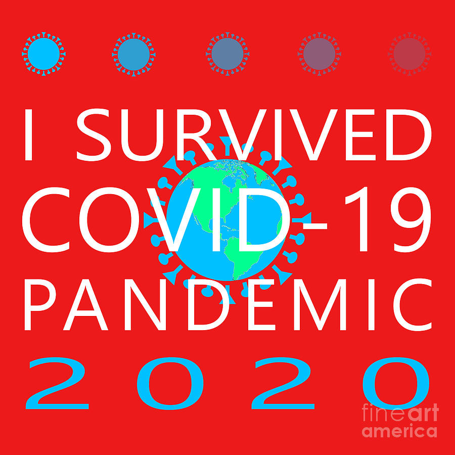 I Survived COVID 19 Pandemic 2020 20200322v1 Photograph by Wingsdomain Art and Photography