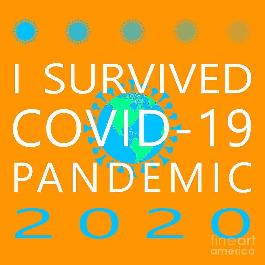 I Survived COVID 19 Pandemic 2020 20200322v2 Photograph by Wingsdomain Art and Photography