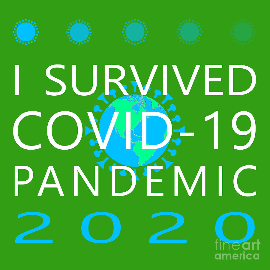 I Survived COVID 19 Pandemic 2020 20200322v3 Photograph by Wingsdomain Art and Photography