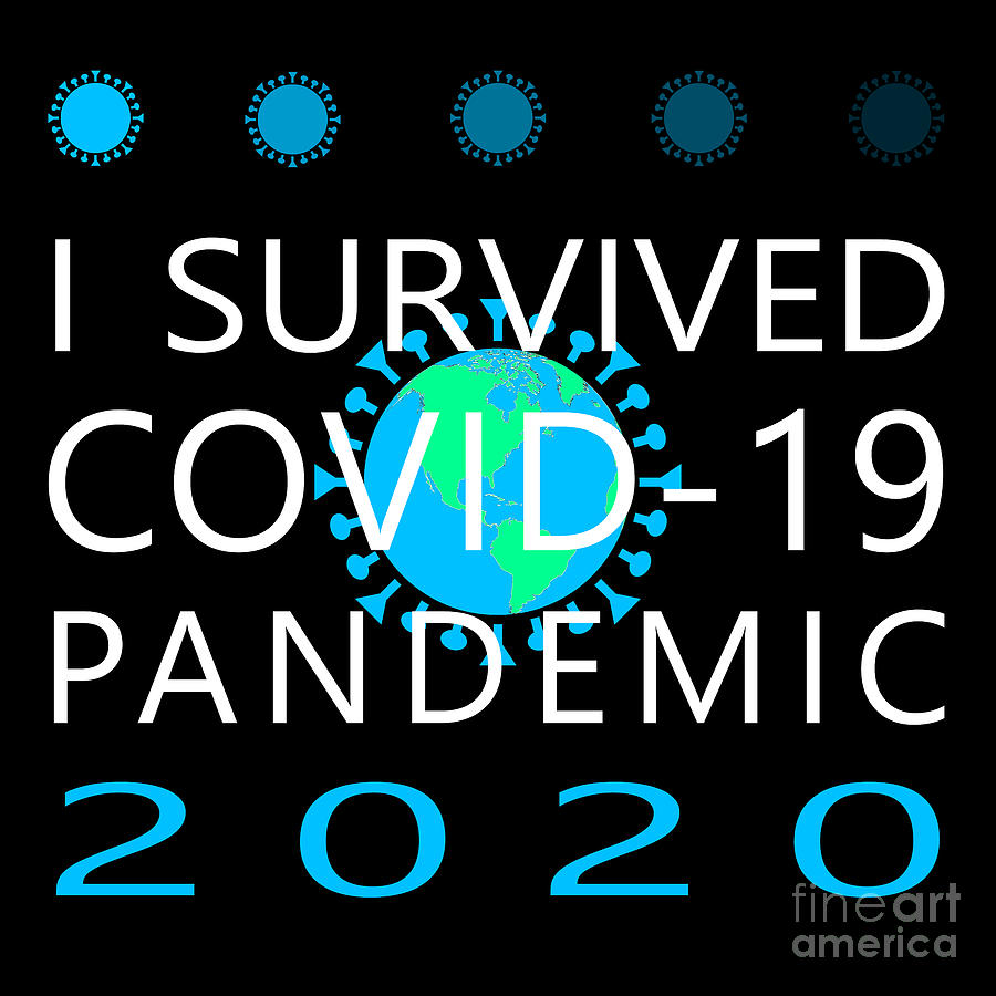 I Survived COVID 19 Pandemic 2020 20200322v5 Photograph by Wingsdomain Art and Photography