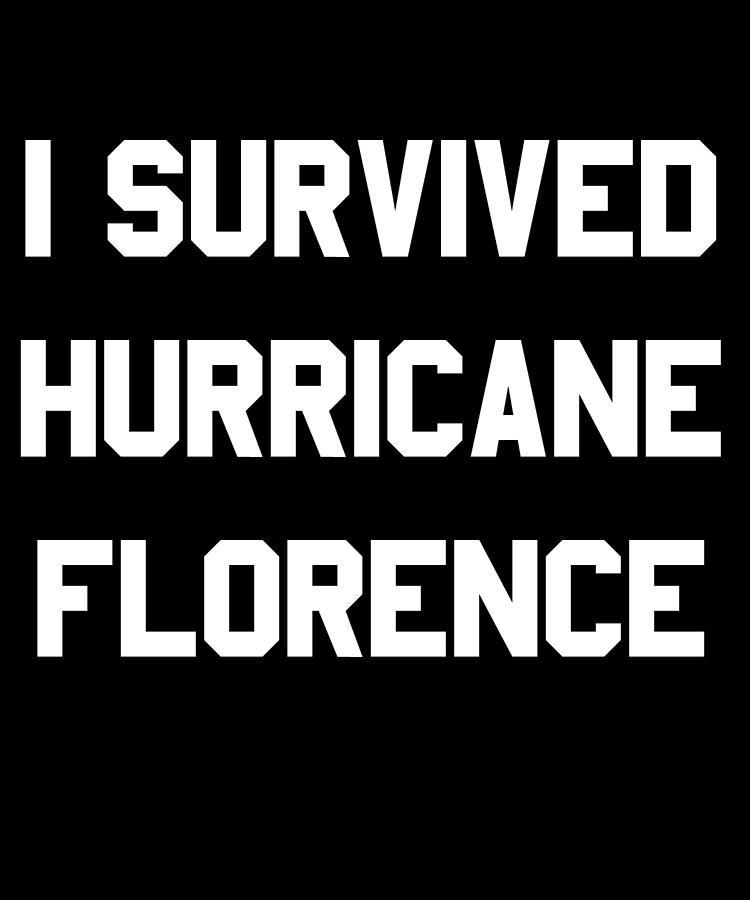 I Survived Hurricane Florence Digital Art by Flippin Sweet Gear