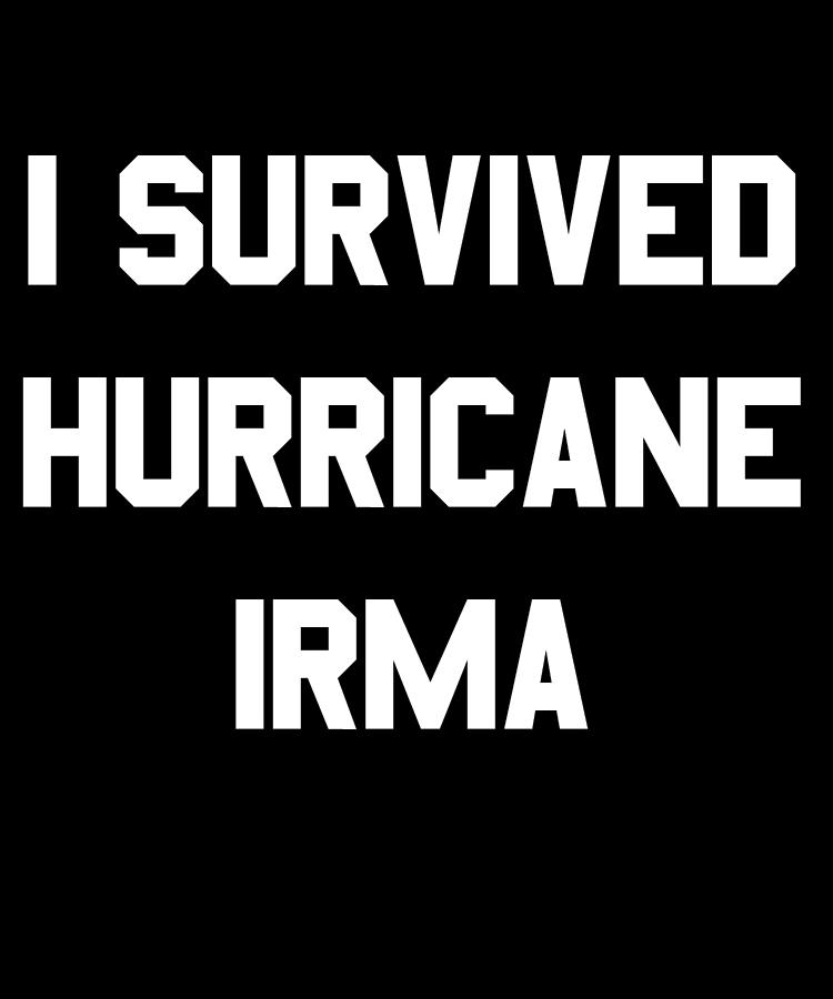 I Survived Hurricane Irma Digital Art by Flippin Sweet Gear