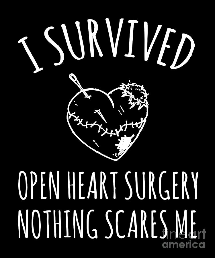 I Survived Open Heart Surgery Nothing Scares Me Gift Design Drawing by ...