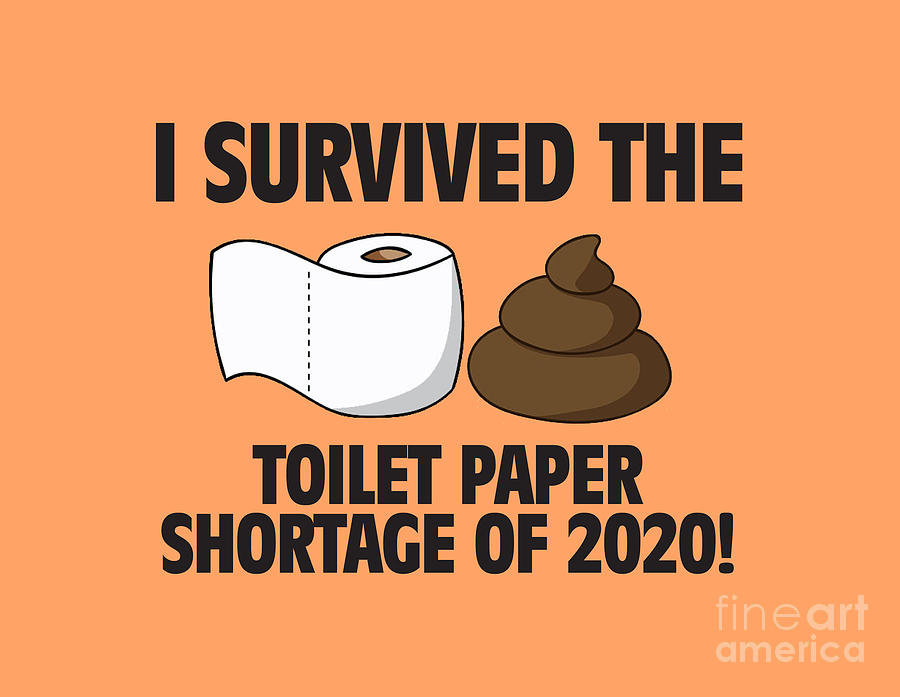 I Survived the Toilet Paper Shortage of 2020 Digital Art by Chris Andruskiewicz