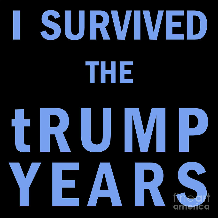 I Survived The Trump Years 20201103 Black Photograph by Wingsdomain Art and Photography
