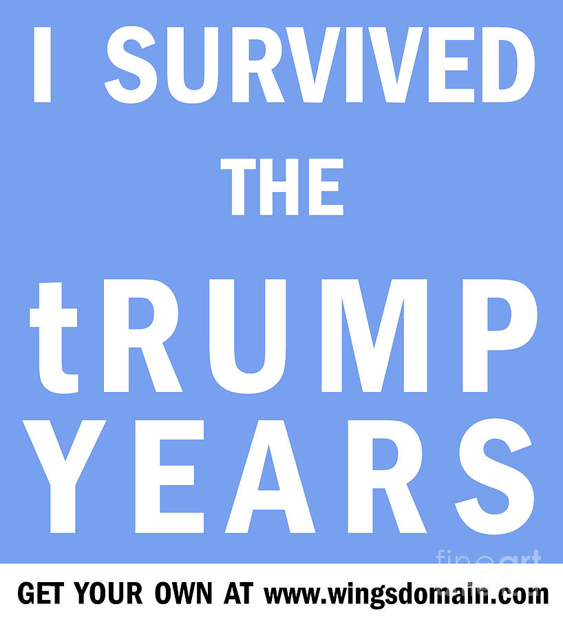 I Survived The Trump Years Get Your Own 20201103 Blue Photograph by Wingsdomain Art and Photography