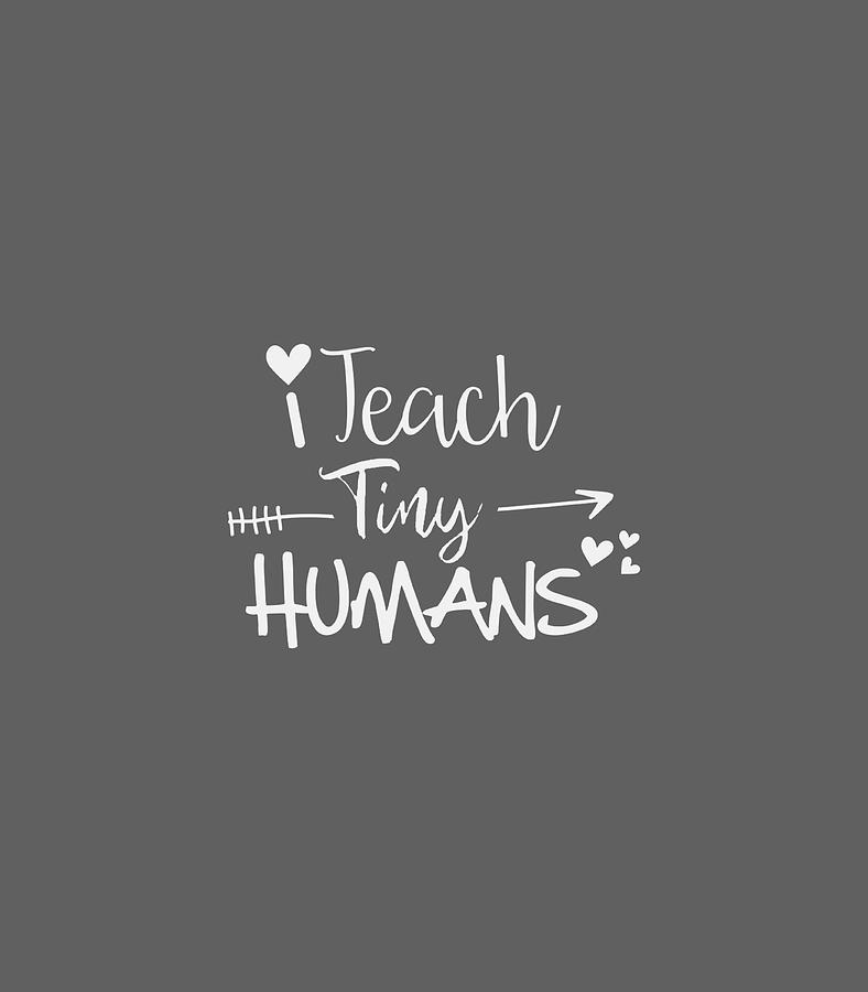 I Teach Tiny Humans Preschool Teacher Homeschool Moms Digital Art by ...