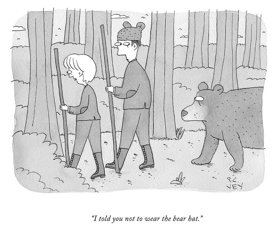 I Told You Not To Wear The Bear Hat Drawing by Peter C Vey