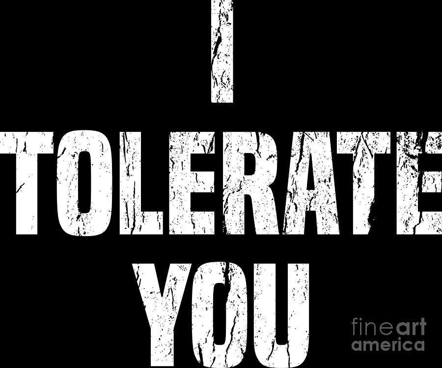 I Tolerate You Funny Valentine Gift for Men Women Digital Art by ...