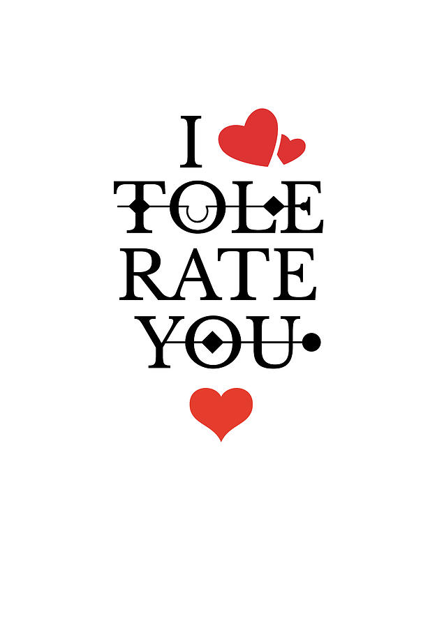 Valentines Day Digital Art - I Tolerate You by Jacob Zelazny