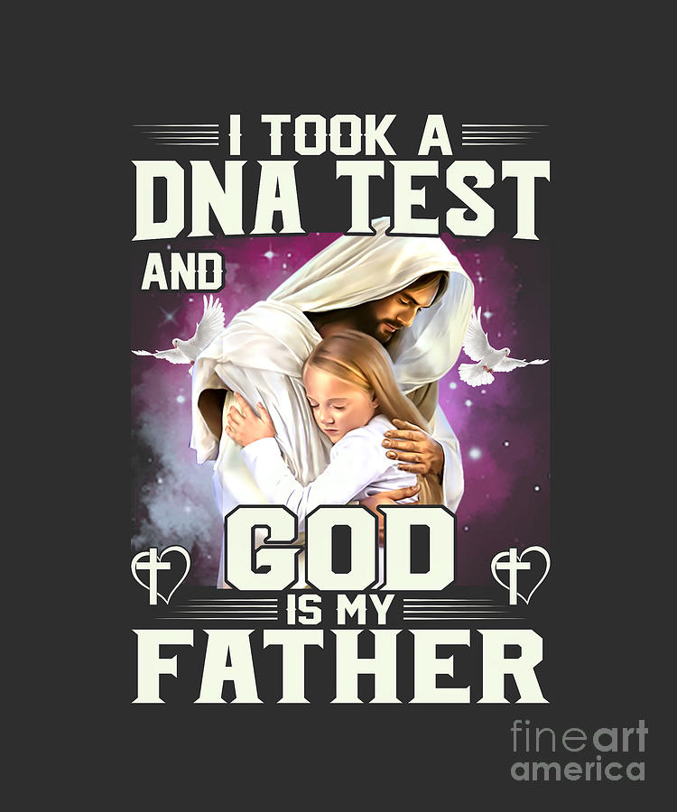 I Took a DNA Test and God is my Father Digital Art by Walter Herrit