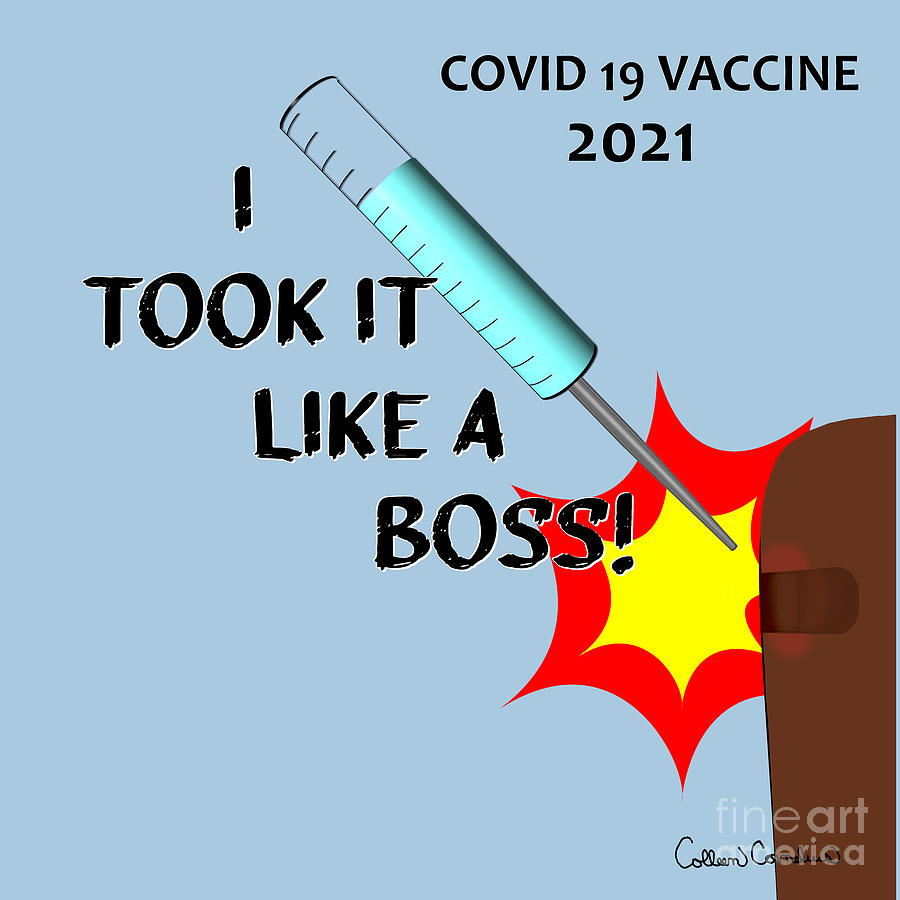 I Took It Like A Boss - Vaccine 2021 version 2 Digital Art by Colleen Cornelius