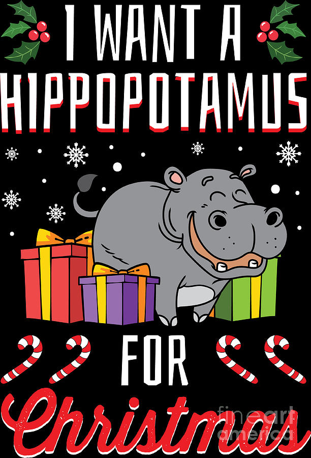 I Want A Hippopotamus For Christmas Funny Xmas Gift Digital Art by ...