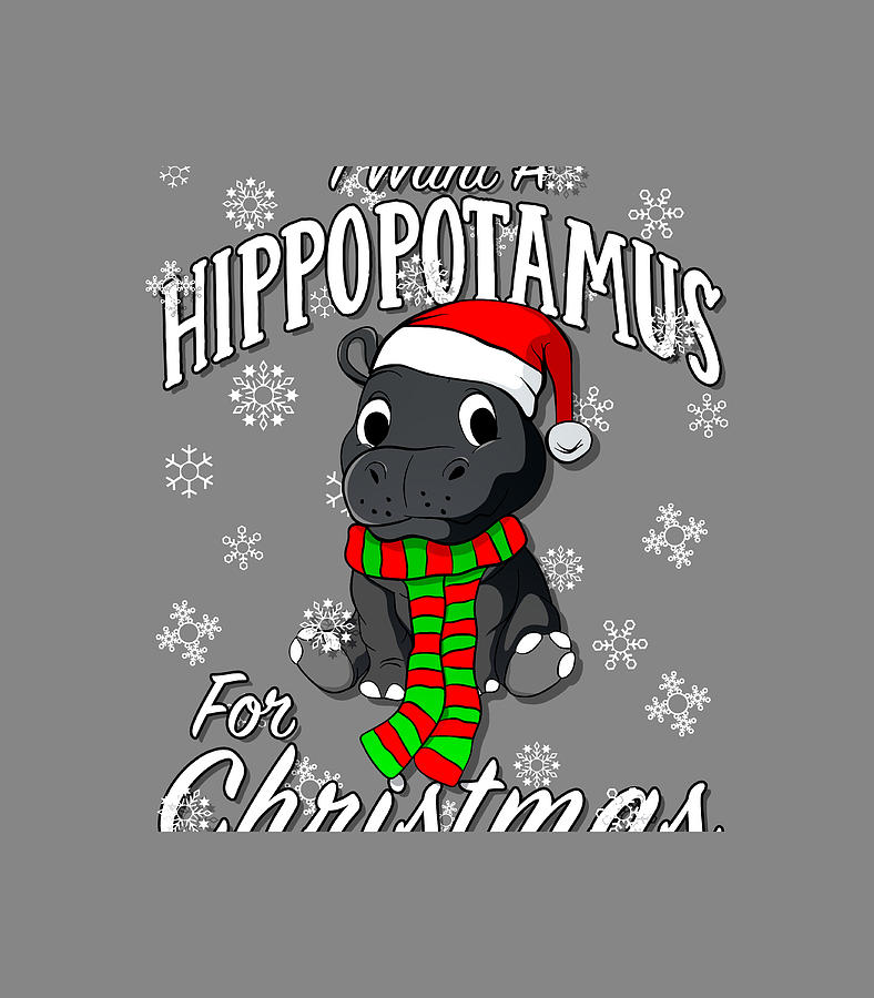 I Want A Hippopotamus For Christmas Xmas Hippo Digital Art By Arijuc Alexa Fine Art America 