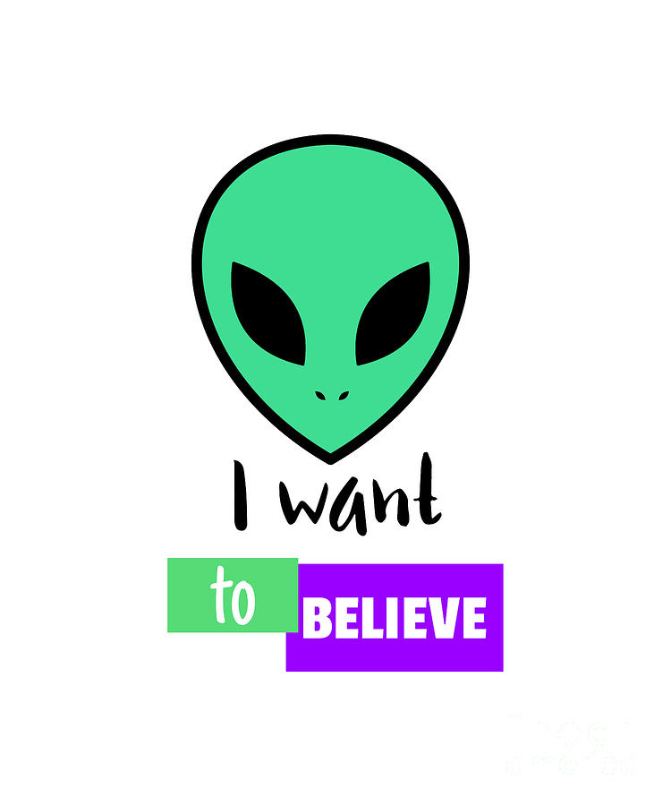 I Want To Believe Retro Funny Alien Lover Gift Ufo Believer Extraterrestrial  Fan Digital Art by Funny Gift Ideas - Pixels