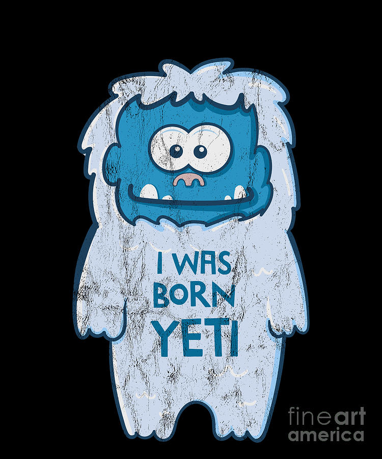I Was Born Yeti Cute Kids Drawing by Noirty Designs - Fine Art America