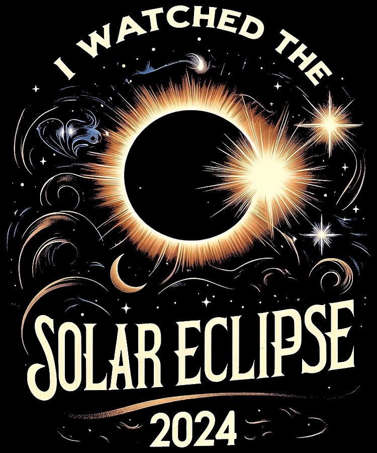 I Watched the Solar Eclipse 2024 Digital Art by Flippin Sweet Gear I Watched the Solar Eclipse 2024 Digital Art by Flippin Sweet Gear