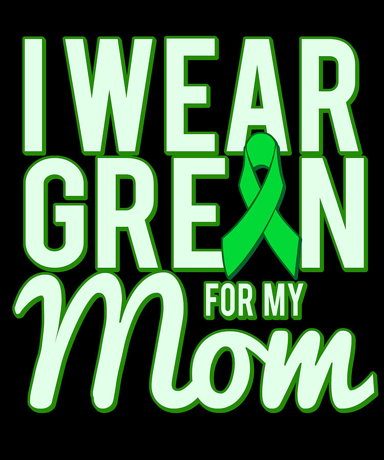 I Wear Green For My Mom Awareness Digital Art by Flippin Sweet Gear