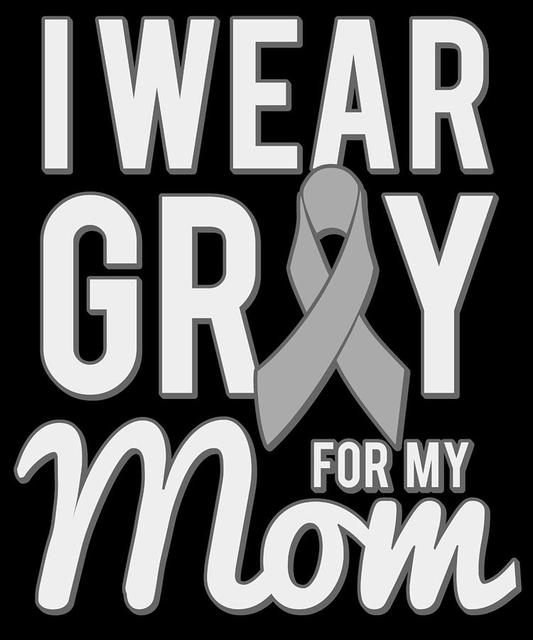 I Wear Grey For My Mom Digital Art by Flippin Sweet Gear
