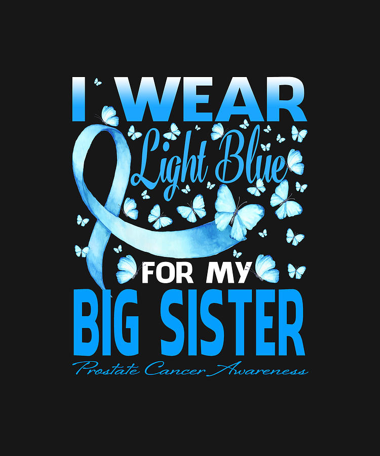 Fathers Day Drawing - I Wear Light Blue For My BIG SISTER Prostate Cancer Awareness Butterfly by ThePassionShop