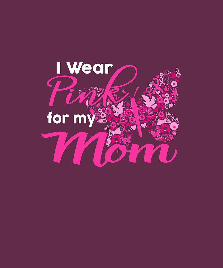 Breast Cancer Awareness I Wear Pink For My 