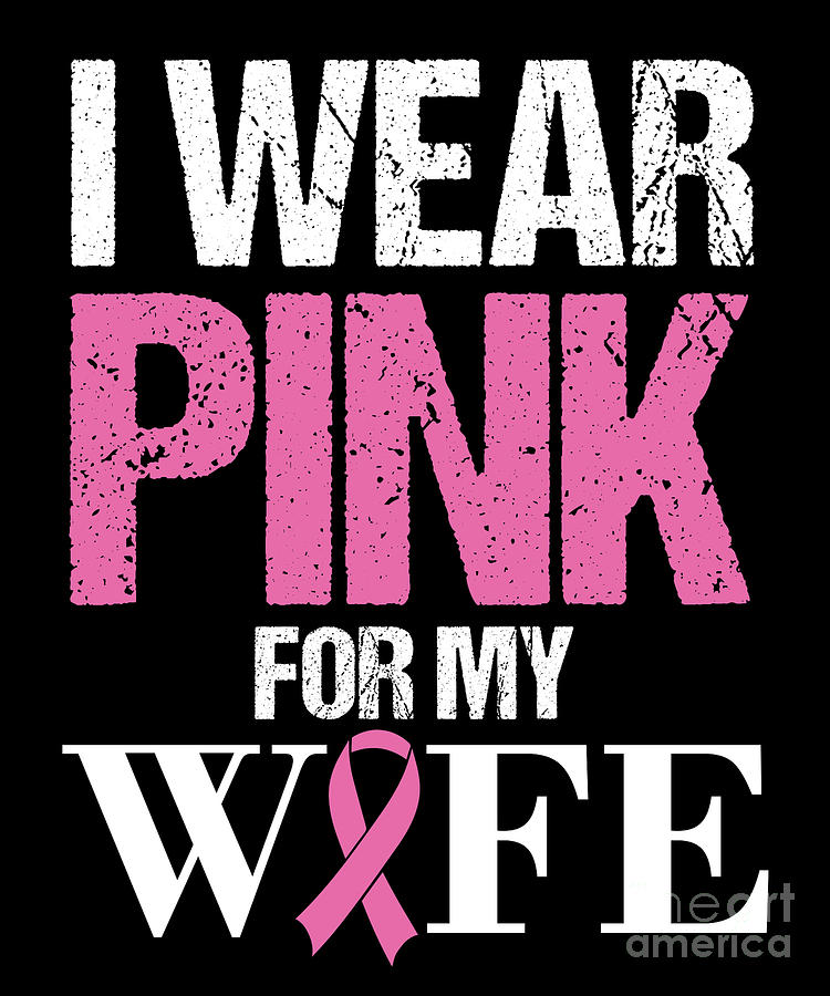 I Wear Pink For My Wife Cancer Awareness Gift by Thomas Larch