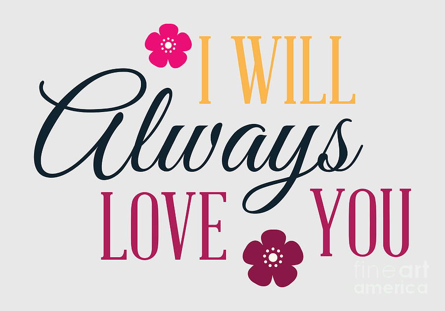 I Will Always Love You Gift For Valentines Day Husband Wife Quote Digital  Art by Funny Gift Ideas - Pixels