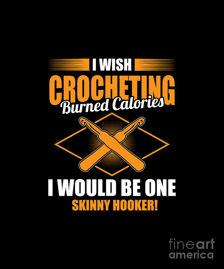 I Wish Your Crocheting Burned Calories Funny Crochet Gift Digital Art