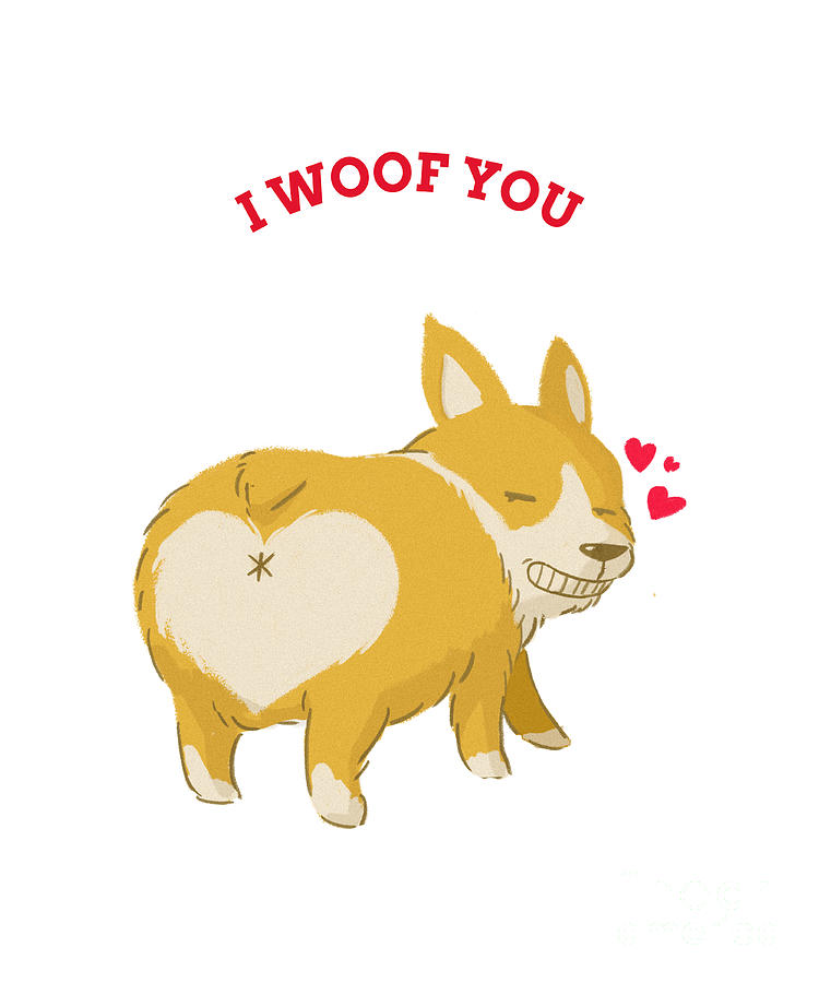 I Woof You Corgi Lover Cute Valentine's Day Gift For Her Him Gf Bf Funny  Pun Gag Digital Art by Funny Gift Ideas - Pixels