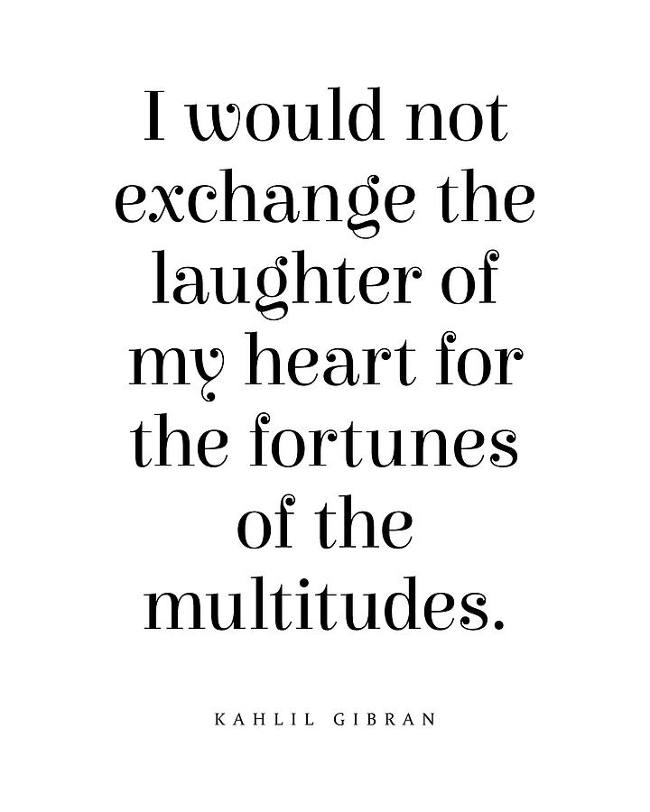 I Would Not Exchange The Laughter - Kahlil Gibran Quote - Literature - Typography Print Digital Art