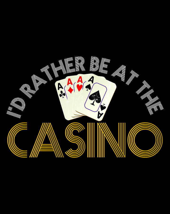 I'd Rather Be At The Casino Funny Gambling Lover Digital Art by Andy Nguyen