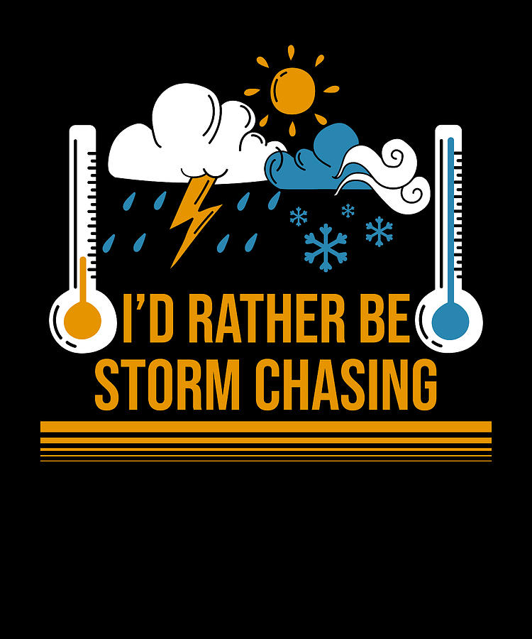 I'd Rather Be Storm Chasing Funny Meteorologist Hurricane Digital Art ...