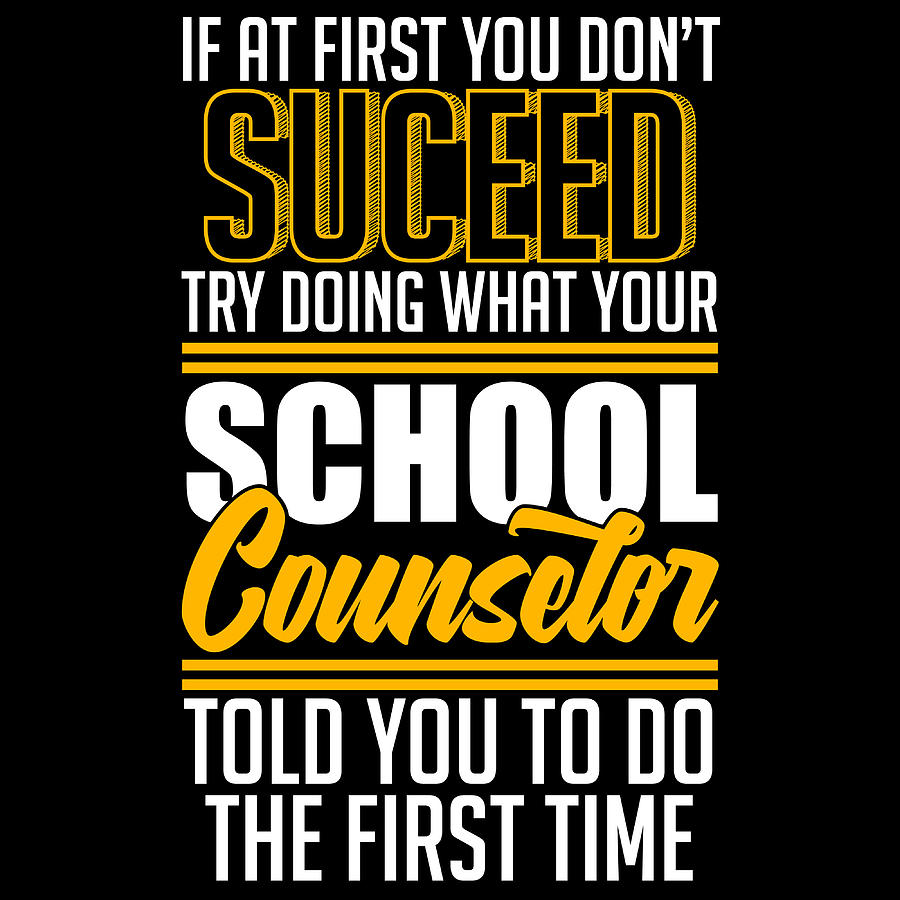 if-at-first-you-dont-succeed-try-doing-what-your-school-counselor-told