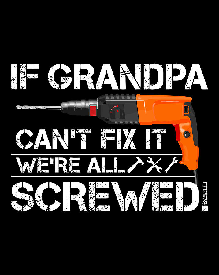 If Grandpa Can'T Fix It We'Re All Screwed Grandfather Gift Gift Items ...