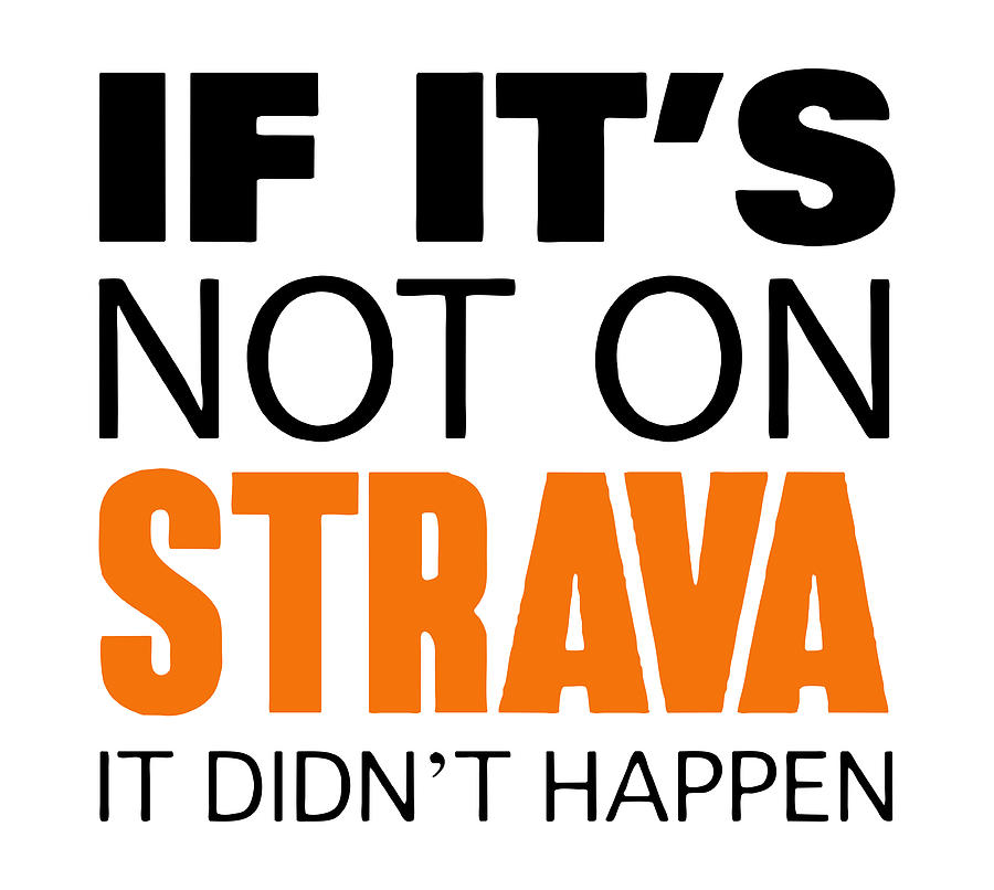 if-its-not-on-strava-it-didnt-happen-black-digital-art-by-our-uki