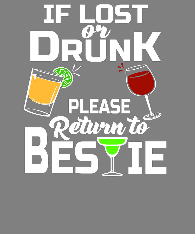 if drunk please return to bestie