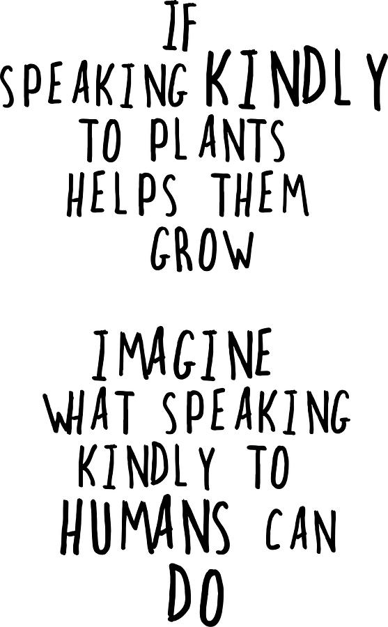 If Speaking Kindly To Plants Helps Them Grow To Painting by Tracy ...