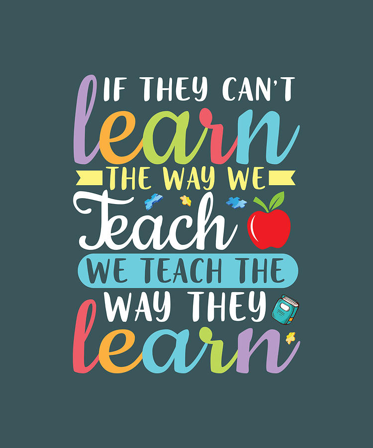 If They Cant Learn The Way We Teach We Teach Way Tapestry - Textile By 