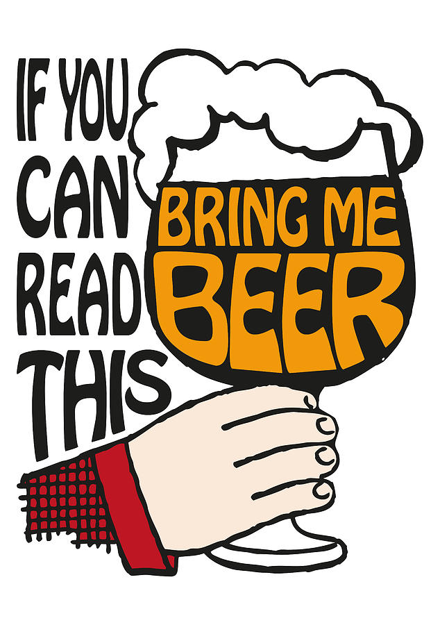 If You Can Read This Bring Me Beer Digital Art by Eclectic at Heart