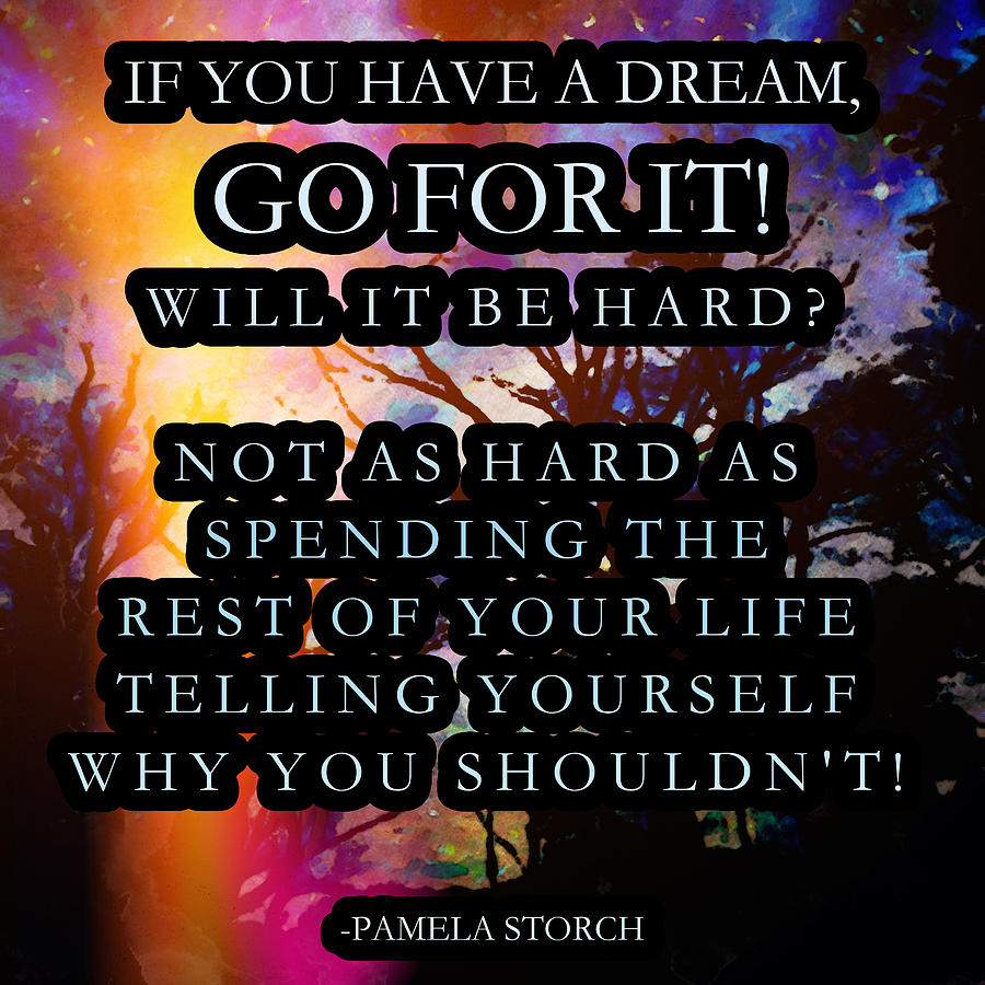 Quotes Digital Art - If You Have A Dream Quote by Pamela Storch