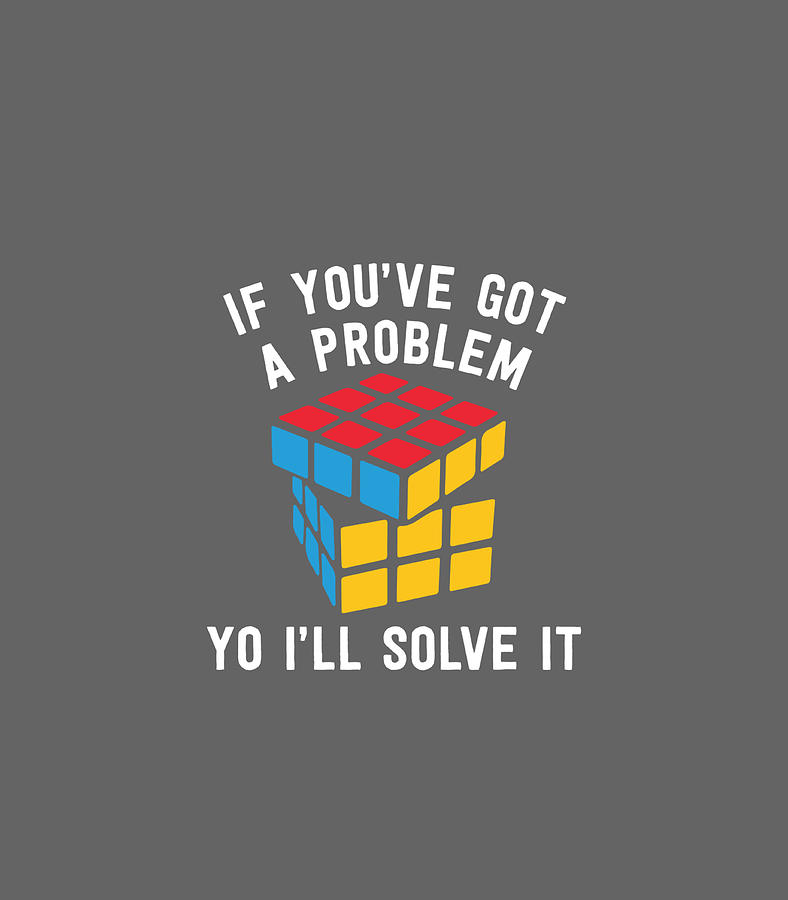 If Youve Got A Problem Yo Ill Solve It Nerdy Digital Art by Armanw ...