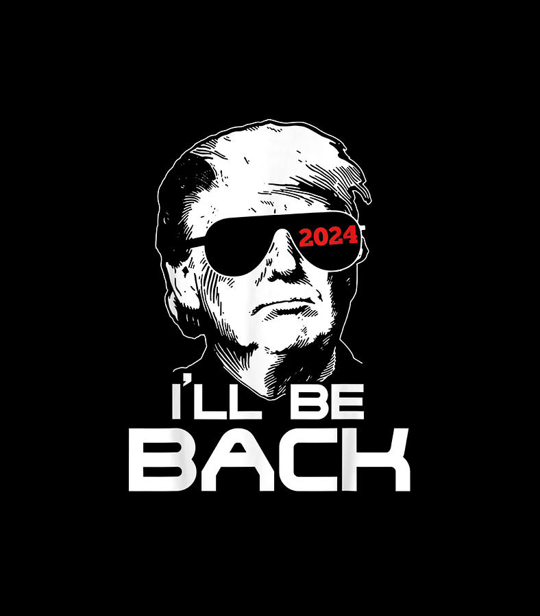 Ill Be Back Trump 2024 Digital Art by Toni Ce Pixels