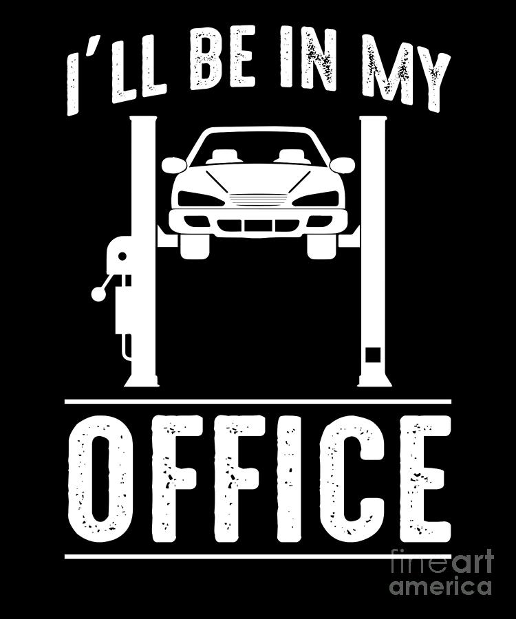 ILl Be In My Office Garage Car Mechanics Gift Tee by Noirty Designs