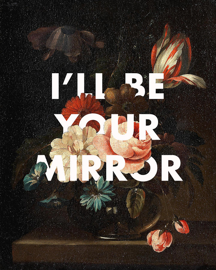 Ill Be Your Mirror Art Print Digital Art by Georgia Clare