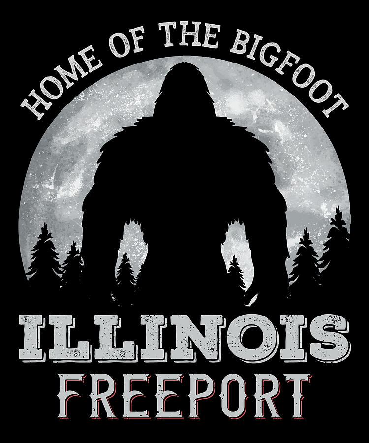 Illinois Freeport Home of The Bigfoot Funny, Sasquatch Research Team ...