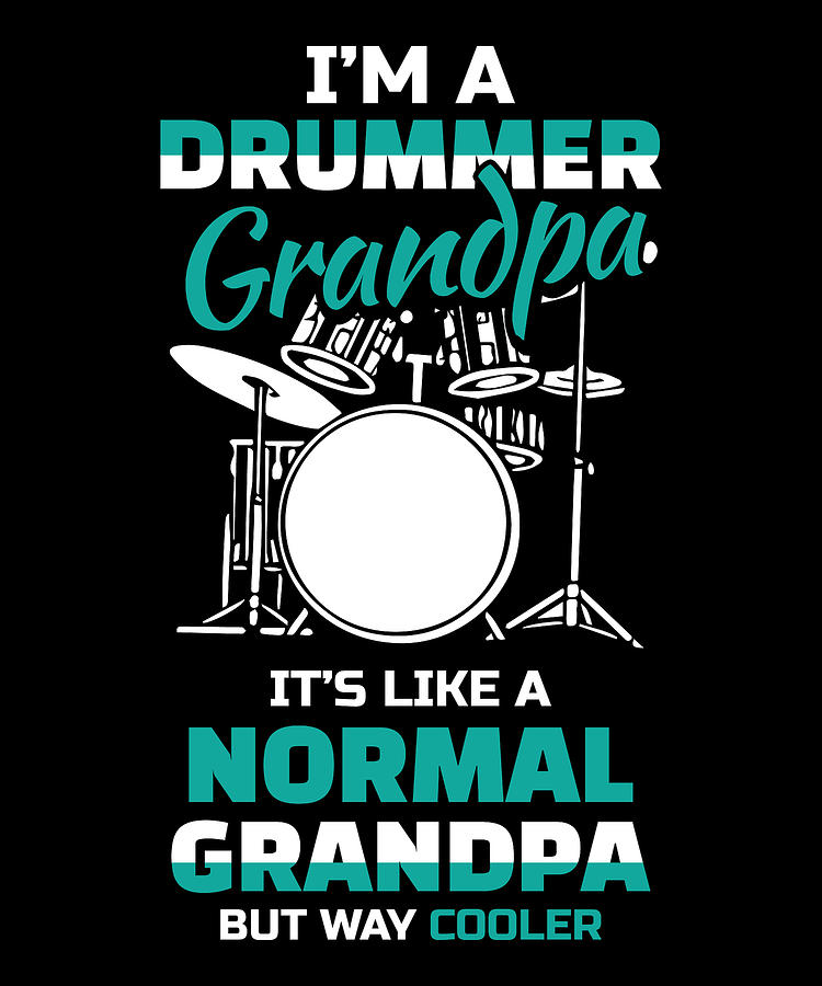 Drum Digital Art - Im A Drummer Grandpa Its But Way Cooler For A Drummer by Tom Publishing