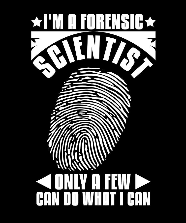 I'm A Forensic Scientist Investigator Criminology Digital Art by ...