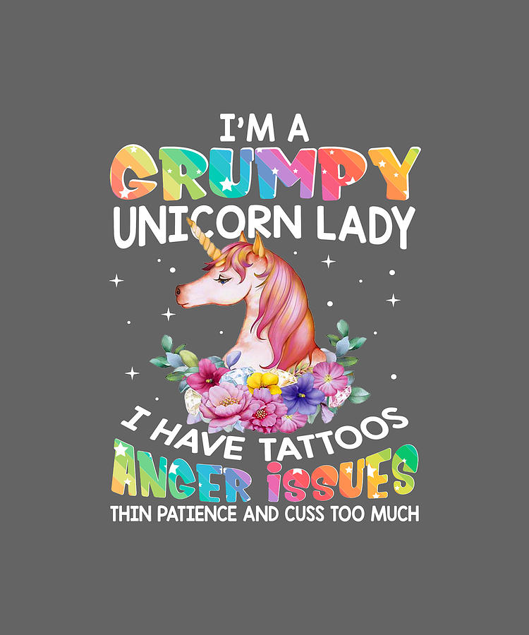 Im A Grumpy Unicorn Lady I Have Tattoos Funny Tshirt Digital Art By