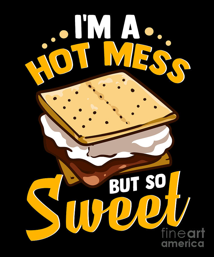 im a hot mess smore shirt