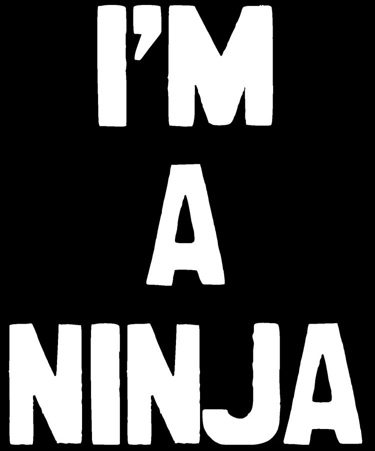 Im a Ninja Digital Art by Flippin Sweet Gear
